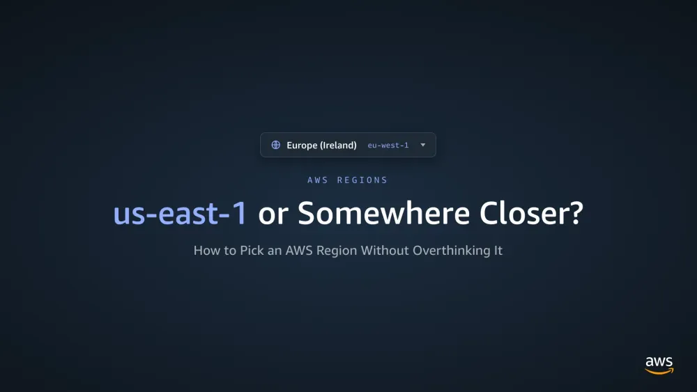 us-east-1 or Somewhere Closer? How to Pick an AWS Region Without Overthinking It