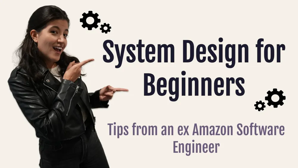 System Design for Beginners: tips from an ex Amazon Software Engineer
