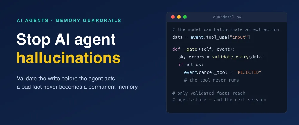 Stop AI Agent Hallucinations: Validate Before the Agent Writes to Memory