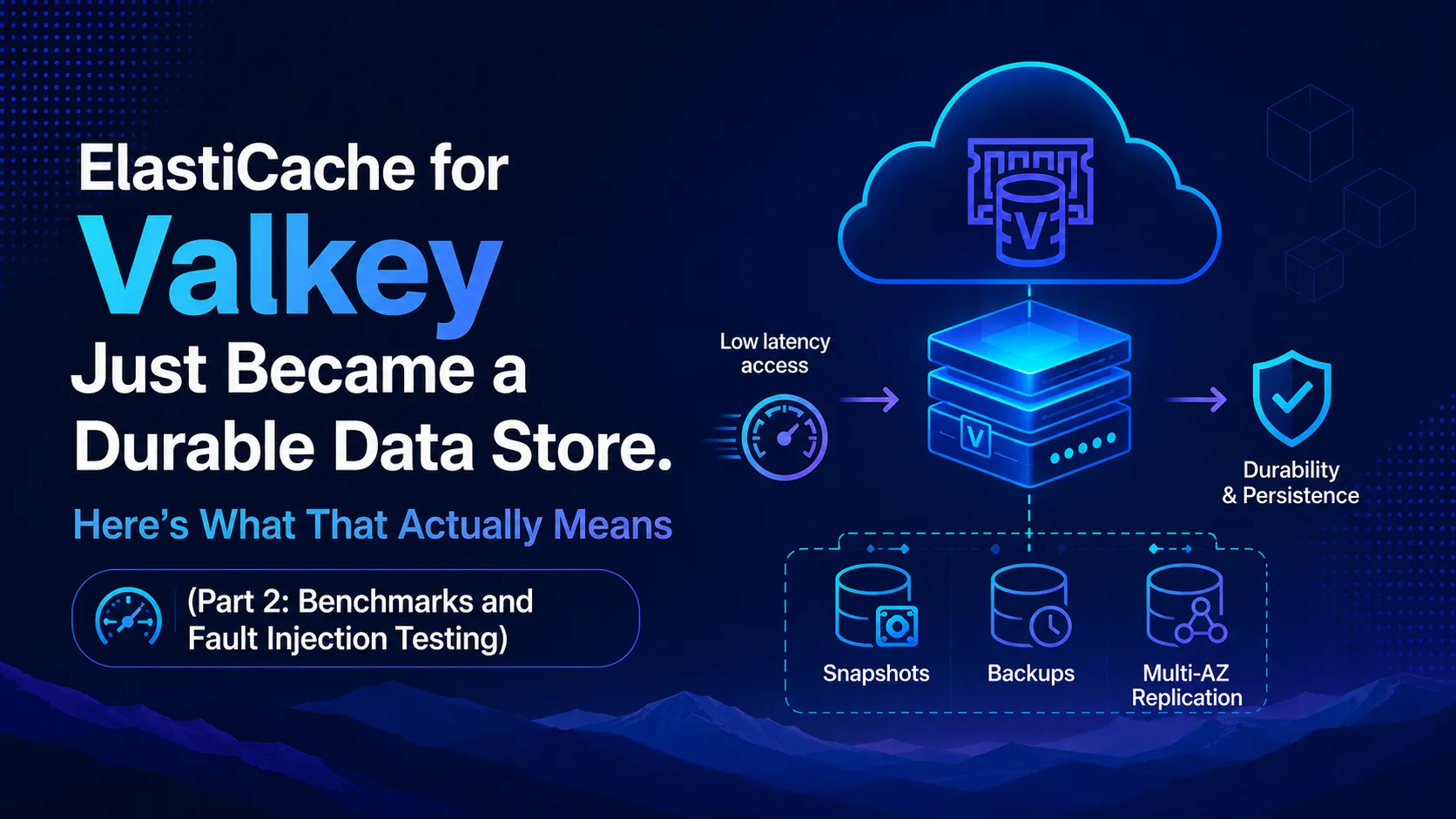 ElastiCache for Valkey Just Became a Durable Data Store. Here's What That Actually Means (Part 2: Benchmarks and Fault Injection Testing)