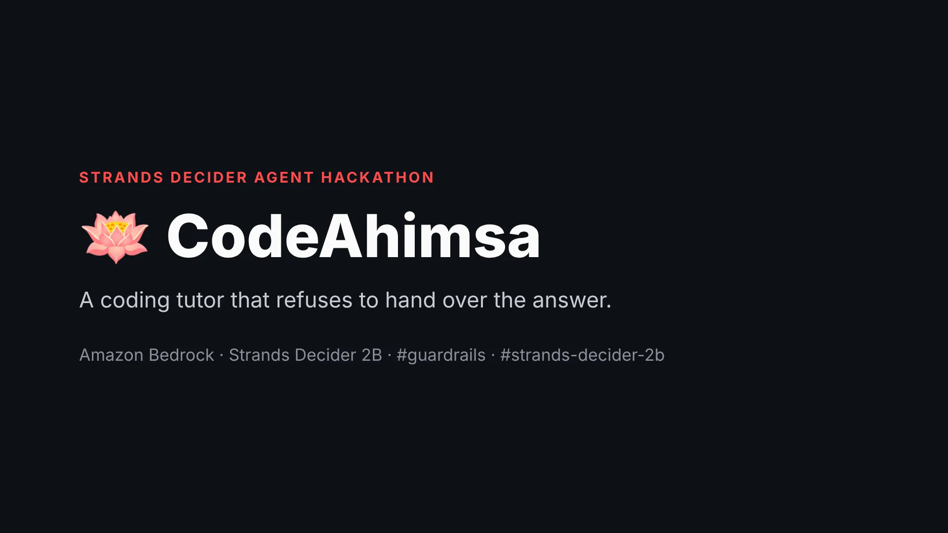 CodeAhimsa: a coding tutor that refuses to hand over the answer, guarded by Strands Decider 2B